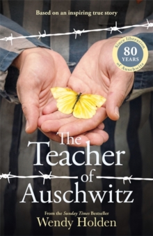 The Teacher of Auschwitz : Based on the inspiring true story of Fredy Hirsch