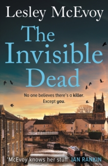 The Invisible Dead : The brilliantly gripping new 2024 Yorkshire crime thriller