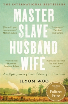 Master Slave Husband Wife : An epic journey from slavery to freedom - A NEW YORKER BOOK OF THE YEAR