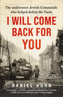 I Will Come Back for You : A powerful true story of wartime love and resilience