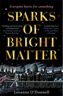 Sparks Of Bright Matter : 'A Debut Novel Of Great Imagination And originality'- THE SUNDAY TIMES