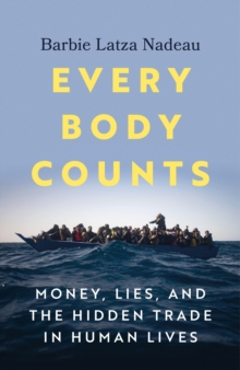 Bonnier Books Uk Every Body Counts , Money, Lies, And The Hidden Trade In Human Lives