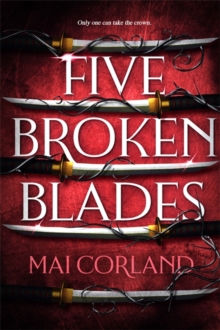 Five Broken Blades : Discover the dark adventure fantasy debut taking the world by storm