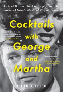 Cocktails with George and Martha : Richard Burton, Elizabeth Taylor, and the making of 'Whos Afraid of Virginia Woolf?'