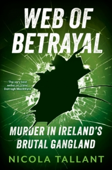 Web of Betrayal : Murder in Ireland's brutal gangland