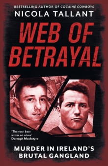 Web of Betrayal : Murder in Irelands brutal gangland
