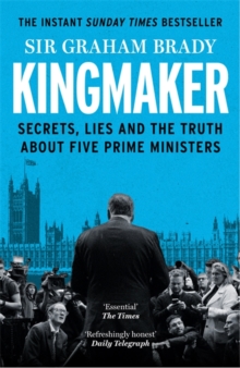 Bonnier Books Ltd Kingmaker , Secrets, Lies, And The Truth About Five Prime Ministers