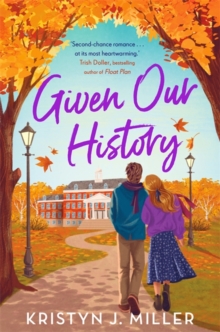 Given Our History : Curl up with the perfect second chance romance