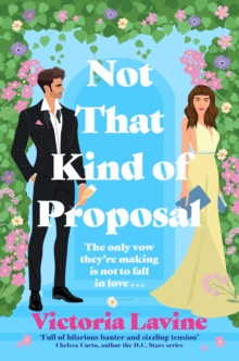 Not That Kind of Proposal : A sizzling summer enemies-to-lovers wedding romance from the author of ANY TROPE BUT YOU