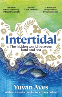 Intertidal : The Hidden World Between Land And Sea