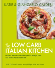 The Low Carb Italian Kitchen : Modern Mediterranean Recipes for Weight Loss and Better Health