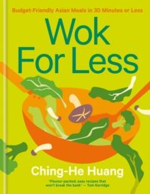 Wok for Less : Budget-Friendly Asian Meals in 30 Minutes or Less