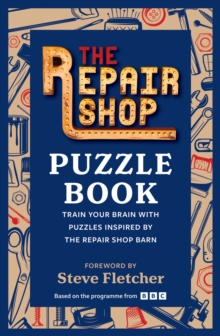 The Repair Shop Puzzle Book : Train your brain with puzzles inspired by the Repair Shop barn