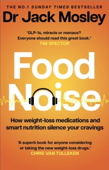 Food Noise : How weight-loss medications and smart nutrition silence your cravings