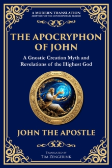 The Library of Alexandria The Apocryphon Of John (The Secret Book Of John) , Mystical Revelations Of Creation And Divine Knowledge