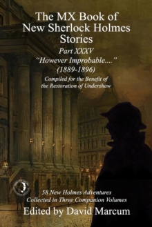 The MX Book of New Sherlock Holmes Stories Part XXXV : However Improbable (1889-1896)