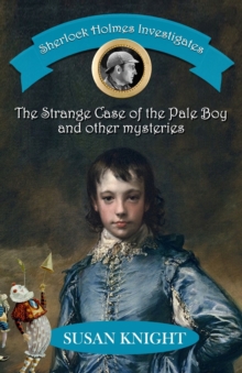 Sherlock Holmes Investigates : The Strange Case of the Pale Boy & other mysteries