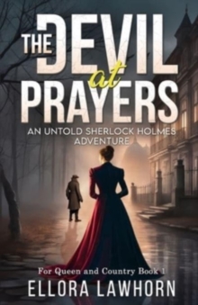 The Devil At Prayers : An Untold Sherlock Holmes Adventure