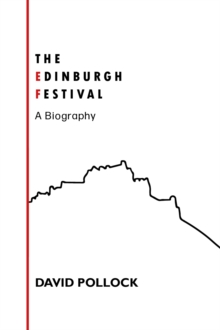 The Edinburgh Festival : A Biography