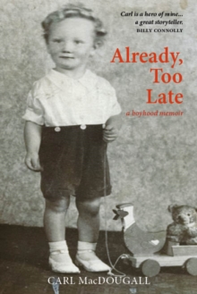 Already, Too Late : a boyhood memoir