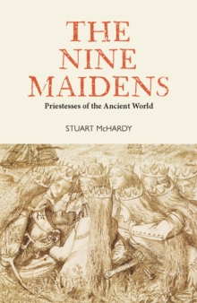 The Nine Maidens : Priestesses of the Ancient World