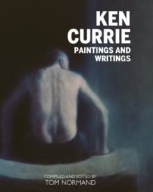 Ken Currie : Painting's & Writings