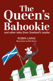 The Queens bahookie and other tales from Scotlands castles