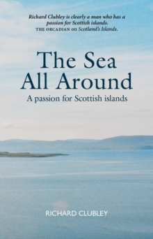 The Sea All Around : A passion for Scottish islands