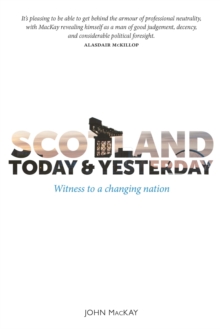 Scotland Today & Yesterday : Witness to a Changing Nation