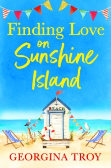 Finding Love on Sunshine Island : The first in the feel-good, sun-drenched series from Georgina Troy