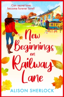 New Beginnings on Railway Lane : An uplifting rural romantic read from Alison Sherlock