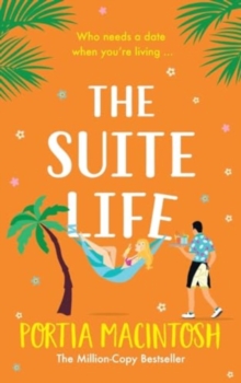 The Suite Life : A friends-to-lovers, close proximity summer romantic comedy from MILLION-COPY BESTSELLER Portia MacIntosh for 2024