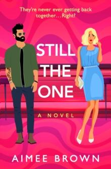 Still The One : A BRAND NEW gorgeously funny romantic comedy from Aimee Brown for 2024