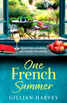 One French Summer : The escapist, feel-good read from Gillian Harvey, author of A Year at the French Farmhouse