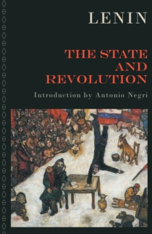 The State and Revolution : The Marxist Theory of the State and the Tasks of the Proletariat in the Revolution