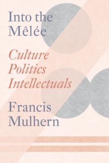 Into the Melee : Culture/Politics/Intellectuals