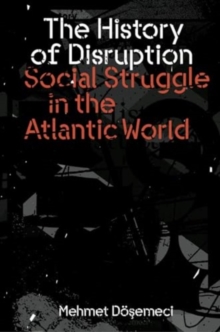 The History of Disruption : Social Struggle in the Atlantic World