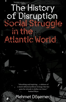 The History of Disruption : Social Struggle in the Atlantic World