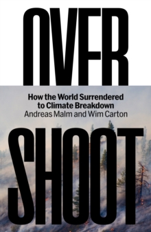 Overshoot : How the World Surrendered to Climate Breakdown