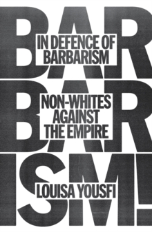 In Defence of Barbarism : Non-Whites Against the Empire