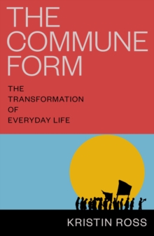 The Commune Form : The Transformation of Everyday Life