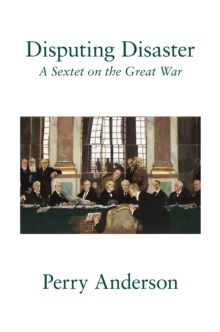 Disputing Disaster : A Sextet on the Great War