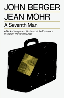Verso Books A Seventh Man , A Book Of Images And Words About The Experience Of Migrant Workers In Europe