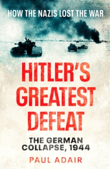 Hitler's Greatest Defeat : The German Collapse, 1944