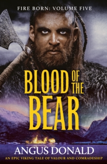 Blood of the Bear : An epic Viking tale of valour and comradeship