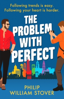 The Problem With Perfect : A totally feelgood, fake-fake boyfriend queer romcom that will make you smile