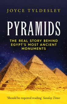 Pyramids : The Real Story Behind Egypt's Most Ancient Monuments