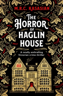 The Horror of Haglin House : A totally enthralling Victorian crime thriller