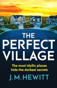 The Perfect Village : A chilling and addictive psychological thriller