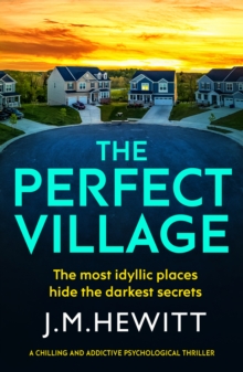 The Perfect Village : A chilling and addictive psychological thriller